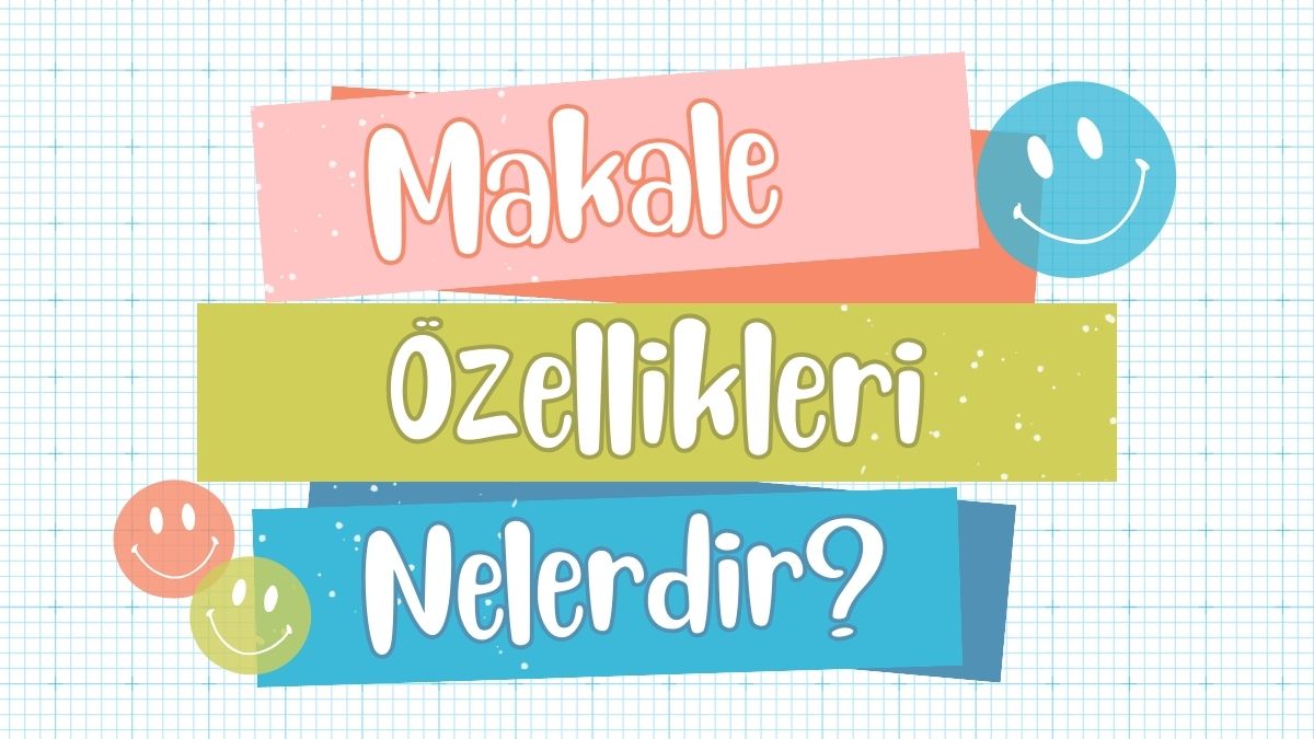 makale özellikleri nelerdir