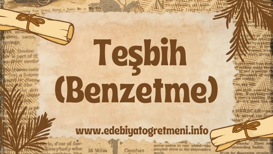 Teşbih (Benzetme) Sanatı