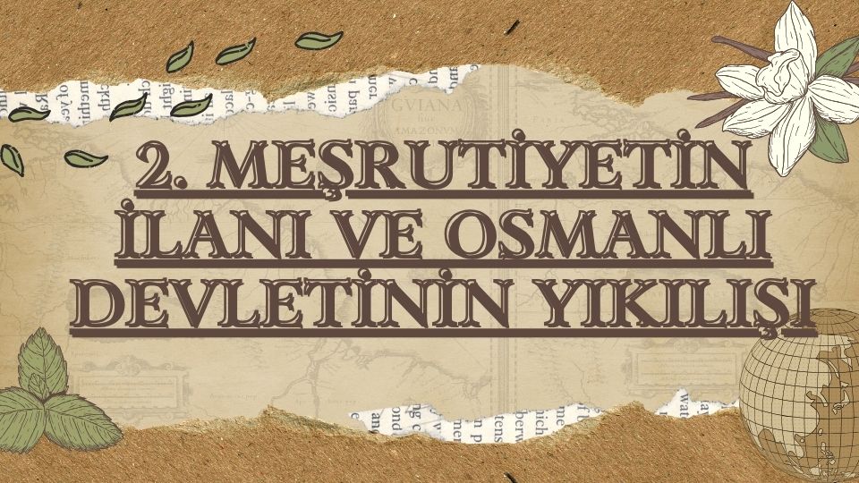 2. Meşrutiyetin İlanı ve Osmanlı Devletinin Yıkılışı