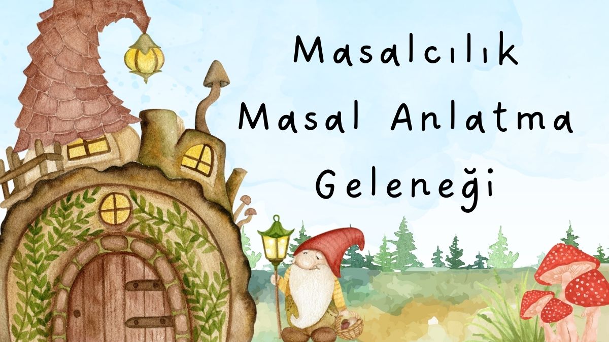 Masalcılık – Masal Anlatma Geleneği
