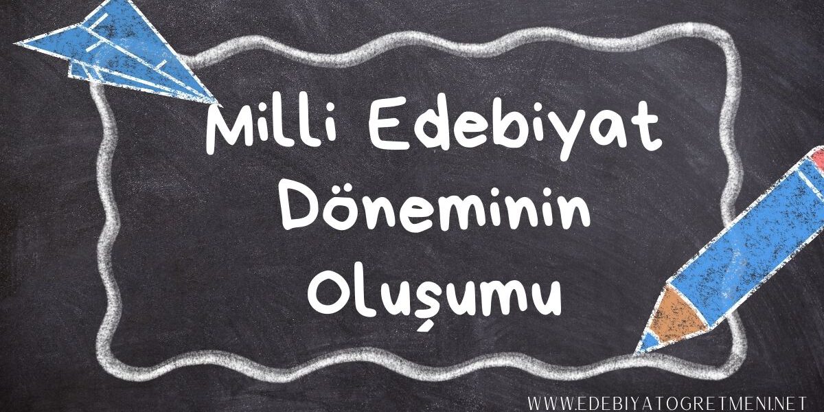 Milli Edebiyat Döneminin Oluşumu