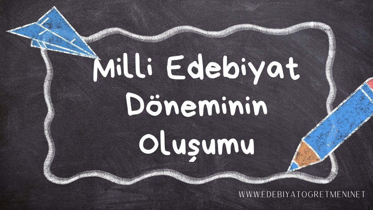 Milli Edebiyat Döneminin Oluşumu