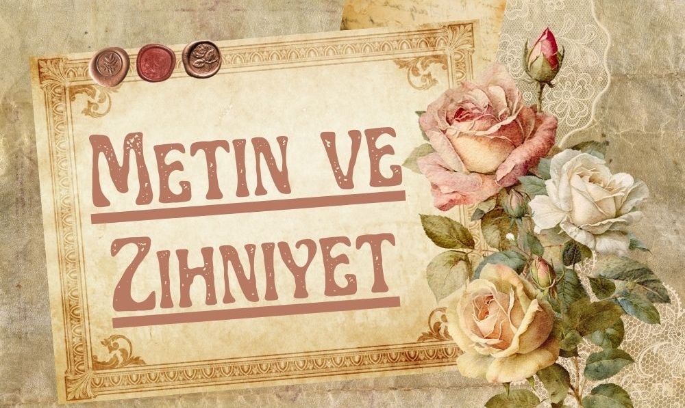 metin ve zihniyet