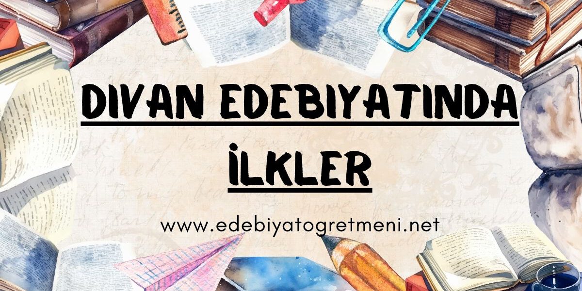 Divan Edebiyatında İlkler