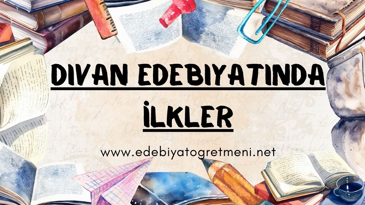 Divan Edebiyatında İlkler
