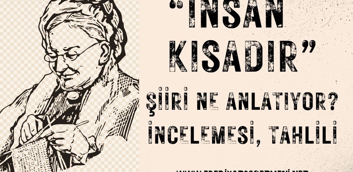 insan kısadır şiiri ne anlatıyor incelemesi