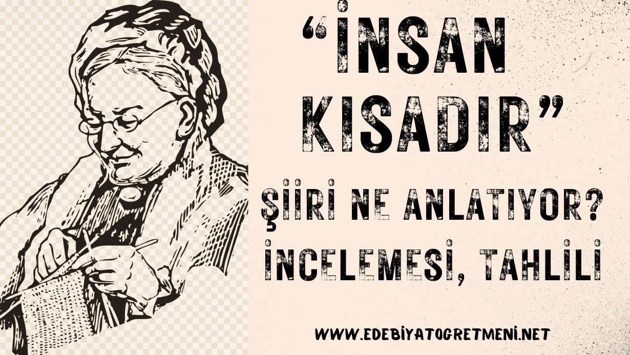 insan kısadır şiiri ne anlatıyor incelemesi